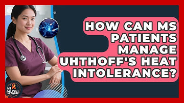 How Can MS Patients Manage Uhthoff