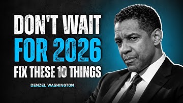 Wacht niet tot 2026: los deze 10 dingen nu op | Denzel Washington Motivatie