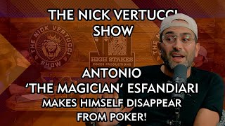 The Nick Vertucci Show Antonio The Magician Esfandiari Makes Himself Disappear From Poker