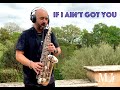 If I Ain&#39;t Got You  - Maurizio Leoni Sax cover free sax score