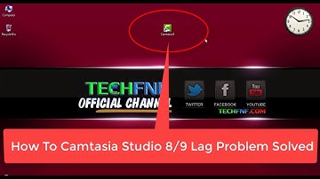 How To Camtasia Studio 8/9 Lag Problem FIXED/Solved
