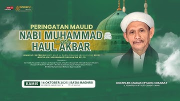 LIVE | PERINGATAN MAULID NABI MUHAMMAD SAW ﷺ DAN HAUL AKBAR ABUYA KH. M. SAHLAN RA KE 10 | 16OKT2025