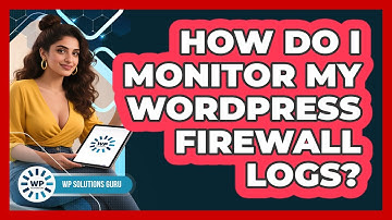 How Do I Monitor My WordPress Firewall Logs?