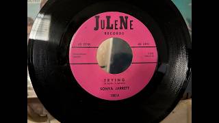 Rareunknown 45 On Julene Records - Sonya Jarrett Group. 2 Sides, Trying Bw If The Shoe Fits.