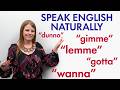 Speak English Naturally: WANNA, GIMME, LEMME, GONNA