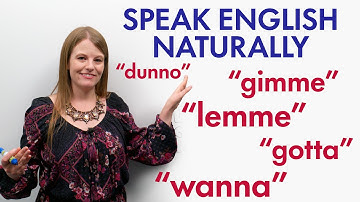 Speak English Naturally: WANNA, GIMME, LEMME, GONNA