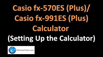 Casio fx-570ES Plus / Casio fx-991ES Plus Calculator - Setting Up the Calculator