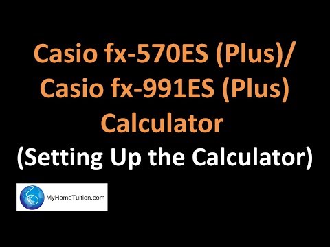 Casio fx-570ES Plus / Casio fx-991ES Plus Calculator - Setting Up the Calculator