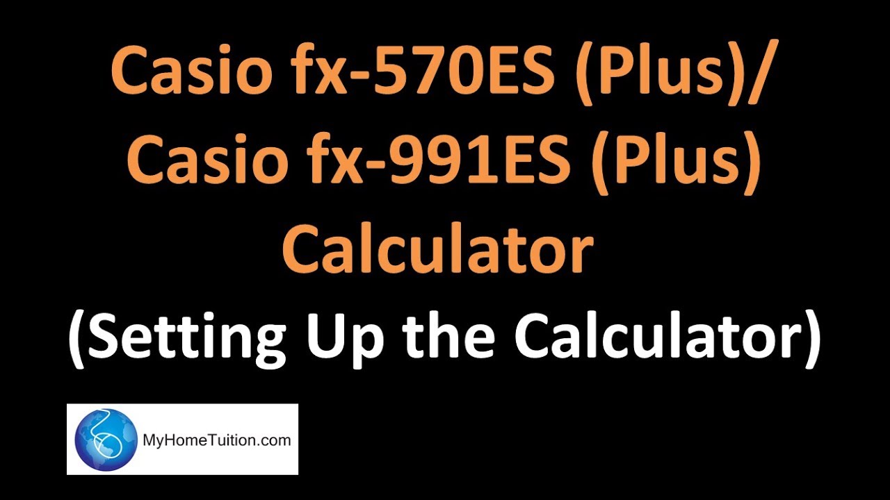 Casio Fx 570ES Plus Casio Fx 991ES Plus Calculator Setting Up The