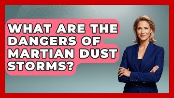 What Are The Dangers Of Martian Dust Storms? - Space Tech Insider