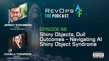 RevOpsAF Podcast Episode 68: Shiny Objects, Dull Outcomes - Navigating the AI Tool Craze