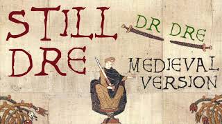 STILL DRE | Medieval Bardcore Version | Dr Dre & Snoop Dogg vs Beedle the Bardcore