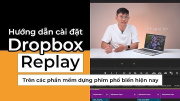 Hướng dẫn cài đặt Dropbox Replay lên các phần mềm dựng phim phổ biến hiện nay