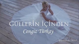 Cengiz Türkay - Güllerin Içinden