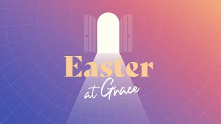 Easter at Grace | April 17, 2022