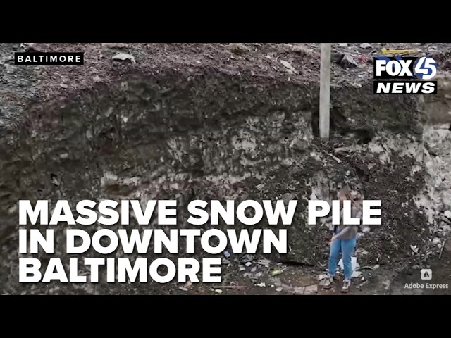 'It looks like a war zone' | Massive snow pile still sitting in Downtown Baltimore