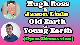 Jason Lisle \& Hugh Ross: Young Earth vs. Old Earth Creationism