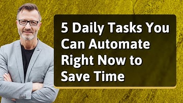5 Daily Tasks to Automate Now & Save Time