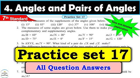 Practice set 17 Class 7 | Chapter 4 Angles and Pairs of Angles | Maths | All question Answers