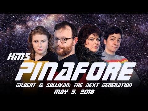HMS Pinafore - Gilbert & Sullivan: The Next Generation - May 5, 2018