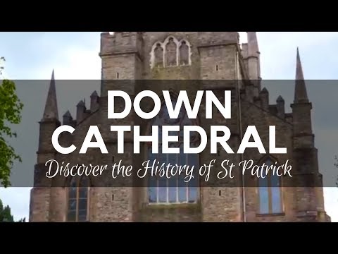 Discover the History of St Patrick at Down Cathedral - NI