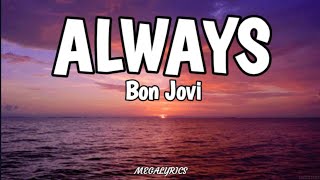 Always - Bon Jovi (Lyrics)