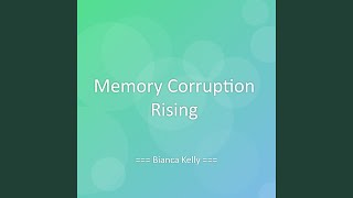 Memory Corruption Rising