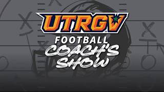 Information UTRGV Fooball Coach's Show - Episode 10 Update