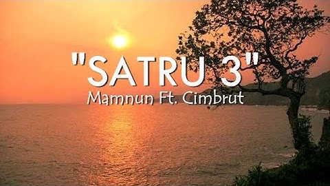 Mamnun Ft. Cimbrut - Satru 3 (Lirik Kok Geting Aku)