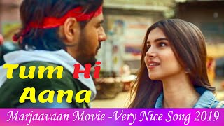 tum-hi-aana-full---song-2019-1080p-marjaavaan-sidharth-malhotra-tara-sutaria