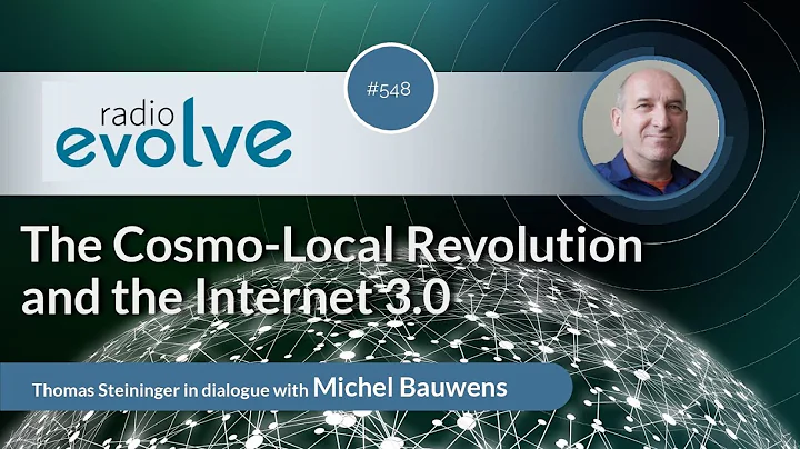 radio evolve #548 - The Cosmo-Local Revolution and Internet 3.0 (With Michel Bauwens)