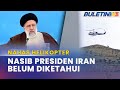 NAHAS HELIKOPTER | Nasib Presiden Iran Dan Menteri Luar Belum Diketahui