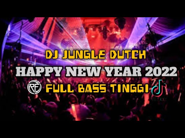 DJ HAPPY NEW YEAR 2022 | DJ SELAMAT TAHUN BARU 2022 | DJ JUNGLE DUTCH FULL BASS 2021  #DJ AS class=