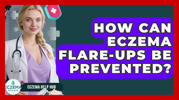How Can Eczema Flare-Ups Be Prevented? | Eczema Help Hub