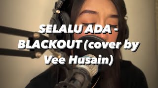 Selalu Ada - Blackout (cover by Vee Husain)