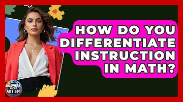 How Do You Differentiate Instruction In Math? - Answers About Autism