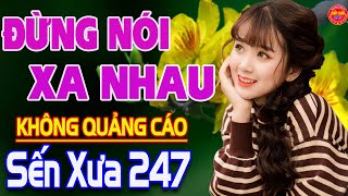✔️ĐỪNG NÓI XA NHAU❤️ Nhạc Vàng Tuyển Chọn 2022 CỰC ÊM TAI - Bolero KHÔNG QUẢNG CÁO NGHE LÀ MÊ