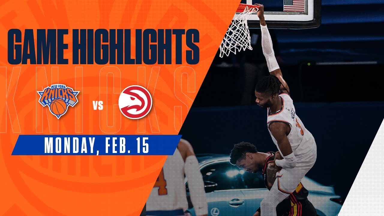 Game Highlights: New York Knicks vs Atlanta Hawks - 2/15/21 - YouTube