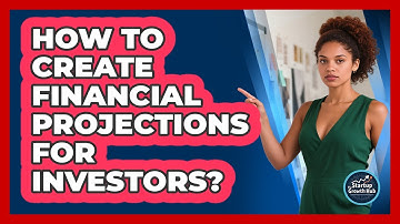 How To Create Financial Projections For Investors?