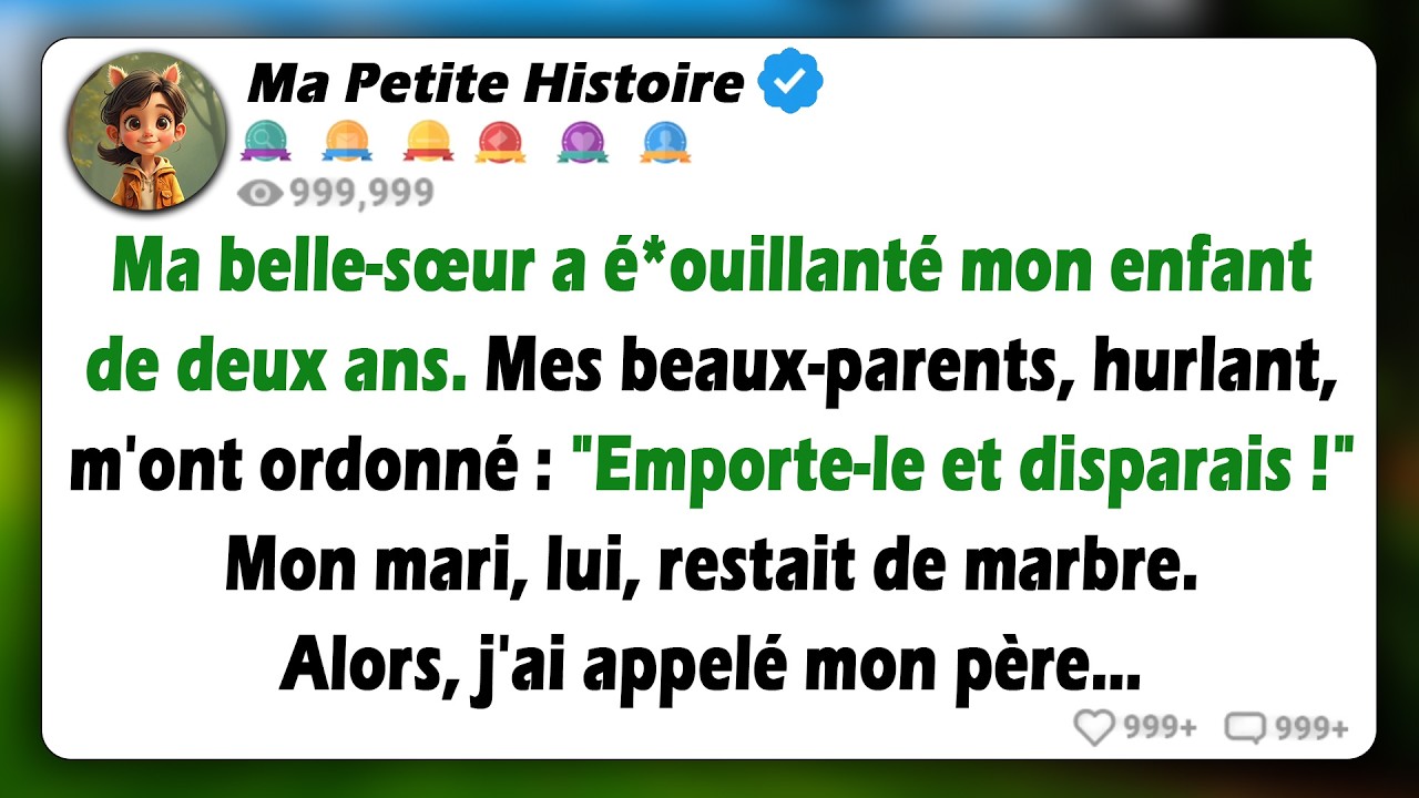 Ma belle-sœur a j*té de l'eau b*uillante sur mon enfant, et comme personne ne prend sa défense, cela
