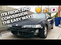 Integra JDM ITR Front End Conversion! The Easy Way!