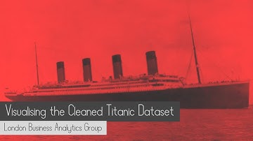 Visualising the Cleaned Titanic Data