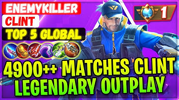 4900++ Matches Clint Legendary Outplay [ Top 5 Global Clint ] EnemyKiller - Mobile Legends Build