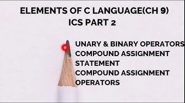 Unary & Binary Operator|Compound Assignment Statement|Compound Assignment Operators|Ch#9|Lec#11|CS12