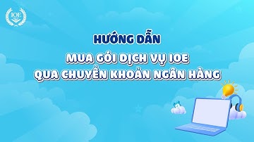 Hướng dẫn mua gói dịch vụ IOE qua chuyển khoản ngân hàng