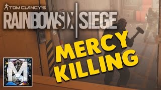 Mercy Killing - Rainbow Six Siege Funny Moments