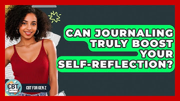Can Journaling Truly Boost Your Self-reflection? - CBT for Gen Z
