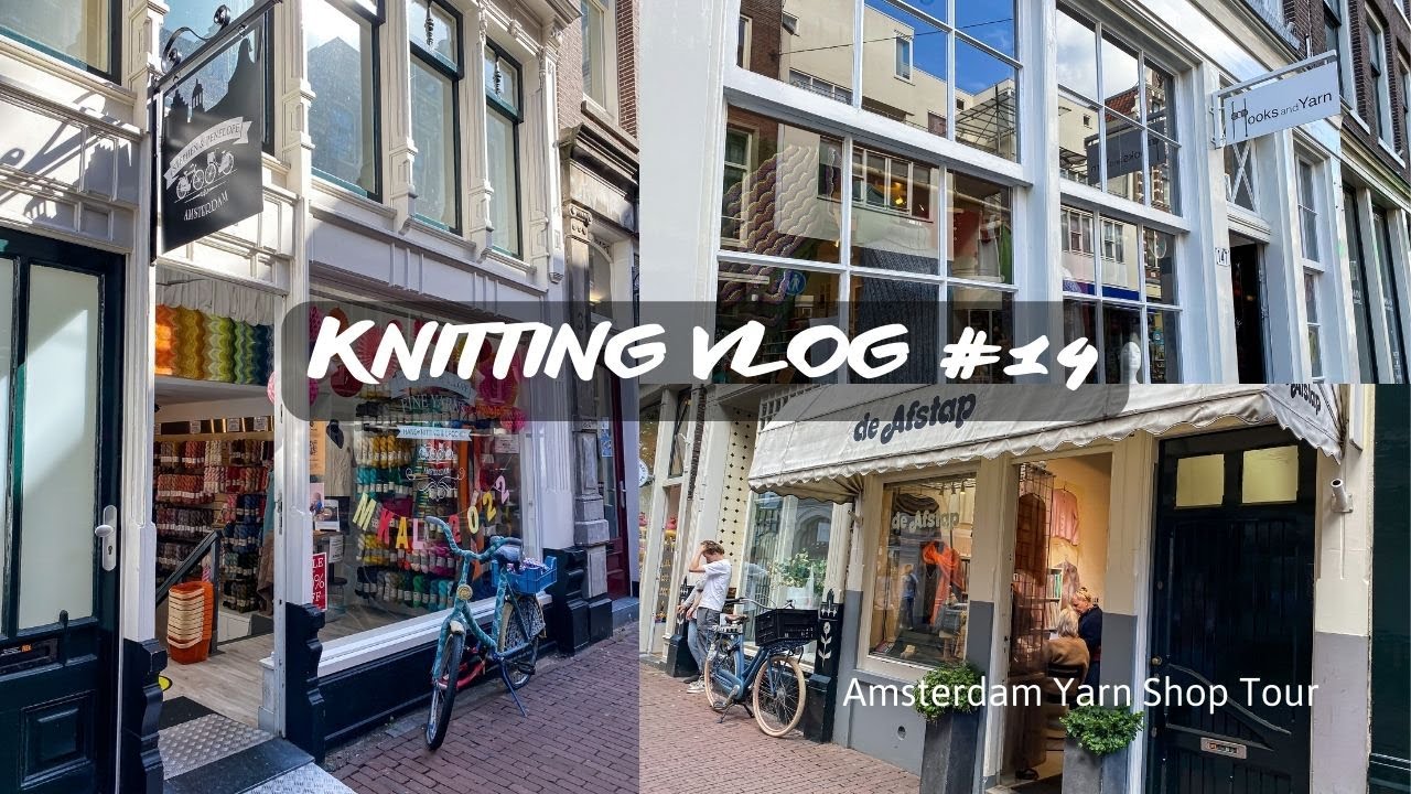 Knitting Vlog 14 I Amsterdam, Stephen & Penelope, Hooks and Yarn and