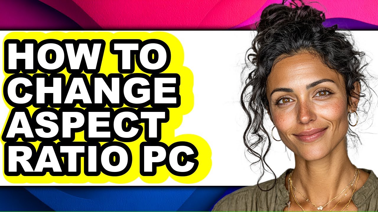 How to Change Aspect Ratio Pc (full Guide) - YouTube