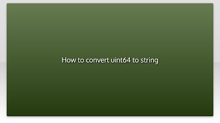 How to convert uint64 to string